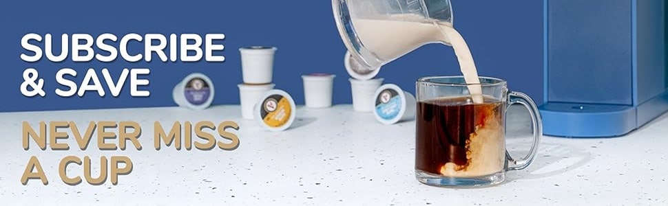 Subscribe and Save, Never Miss A Cup